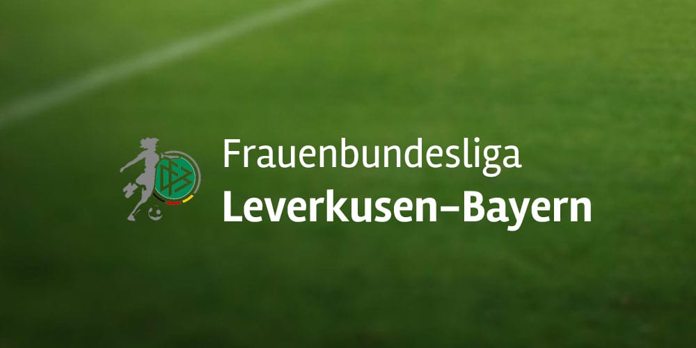 BAYER 04 LEVERKUSEN – FC BAYERN MÜNCHEN FRAUEN 0:5 (0:3)