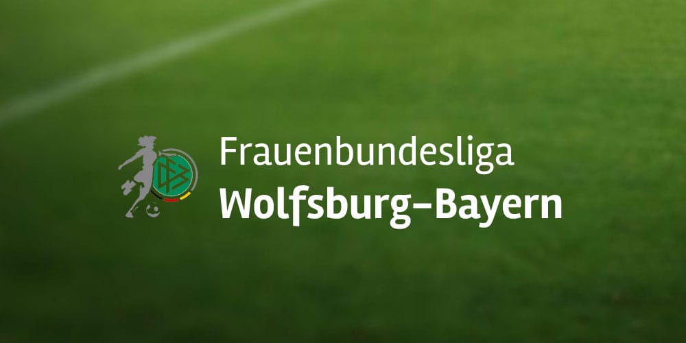 Frauenbundesliga: Wolfsburg - Bayern